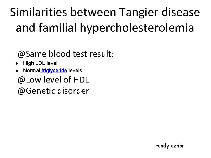 Similarities between Tangier disease and familial hypercholesterolemia @Same blood test result: ● High LDL