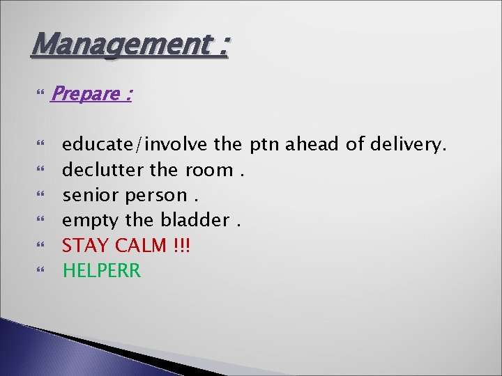 Management : Prepare : educate/involve the ptn ahead of delivery. declutter the room. senior