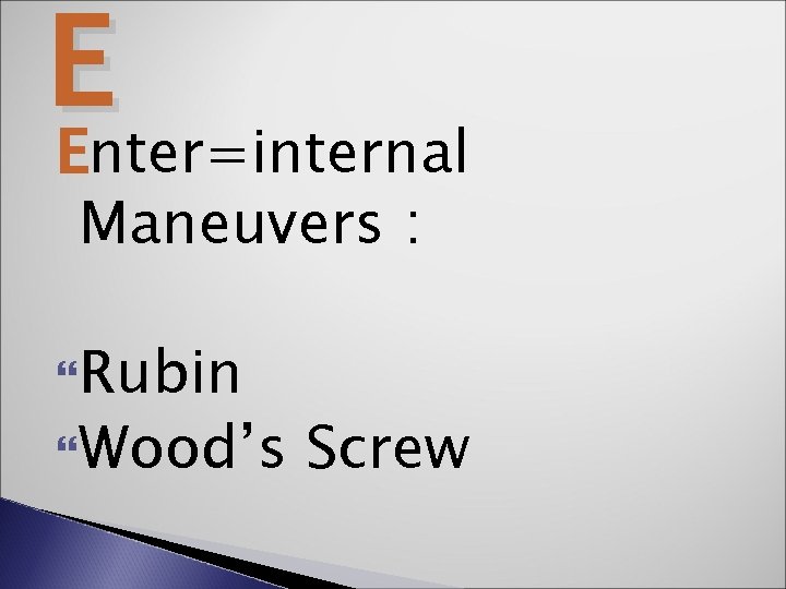 E Enter=internal Maneuvers : Rubin Wood’s Screw 