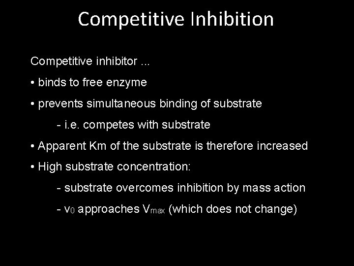 Competitive Inhibition Competitive inhibitor. . . • binds to free enzyme • prevents simultaneous