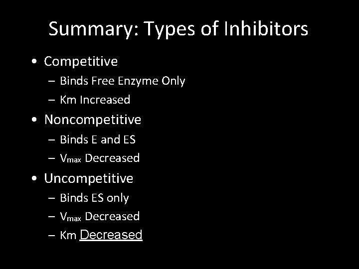 Summary: Types of Inhibitors • Competitive – Binds Free Enzyme Only – Km Increased