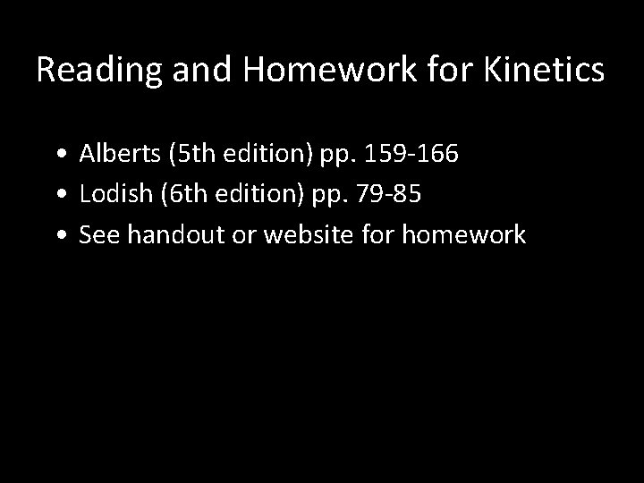 Reading and Homework for Kinetics • Alberts (5 th edition) pp. 159 -166 •