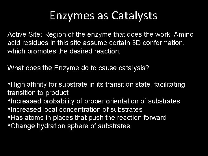 Enzymes as Catalysts Active Site: Region of the enzyme that does the work. Amino