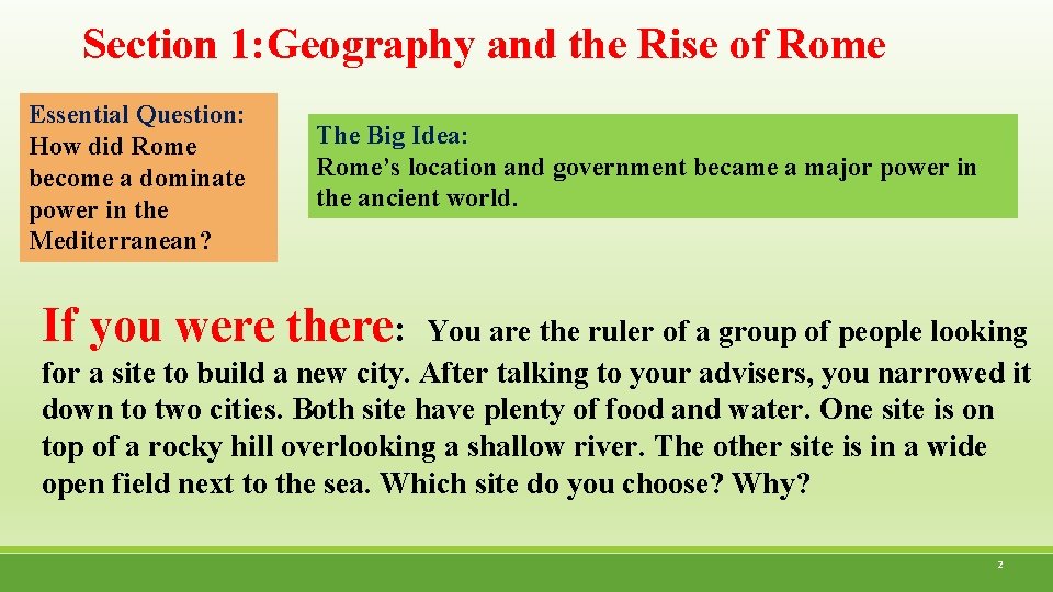 Section 1: Geography and the Rise of Rome Essential Question: How did Rome become