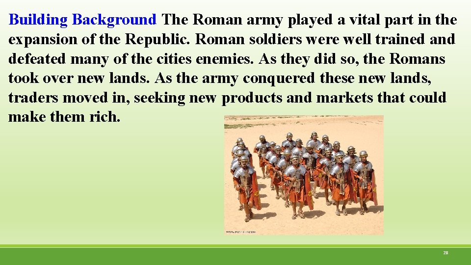 Building Background The Roman army played a vital part in the expansion of the