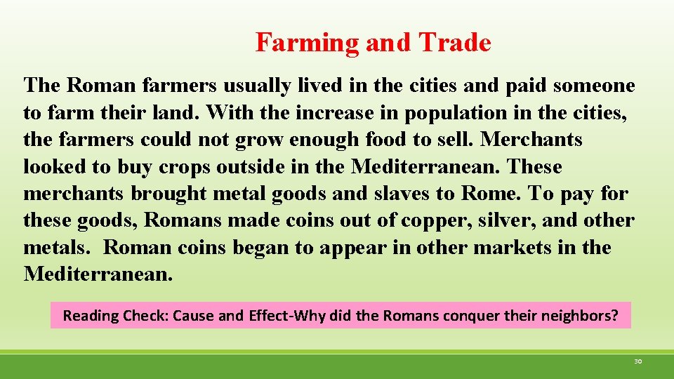 Farming and Trade The Roman farmers usually lived in the cities and paid someone