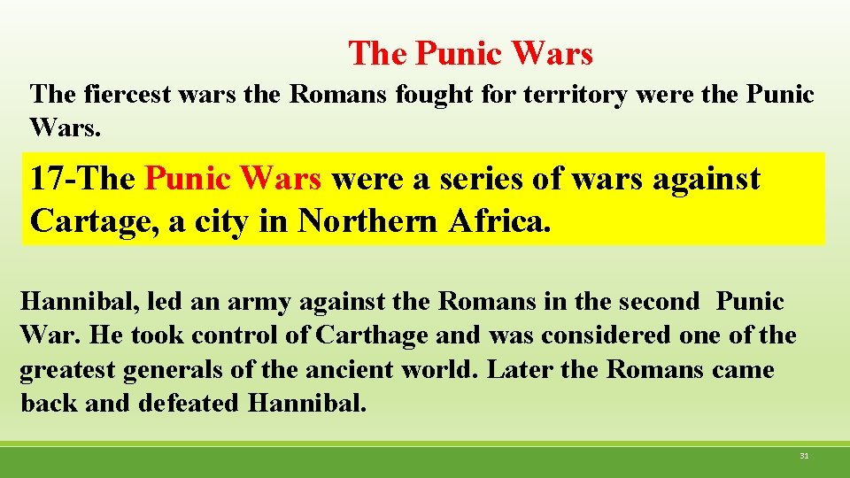The Punic Wars The fiercest wars the Romans fought for territory were the Punic