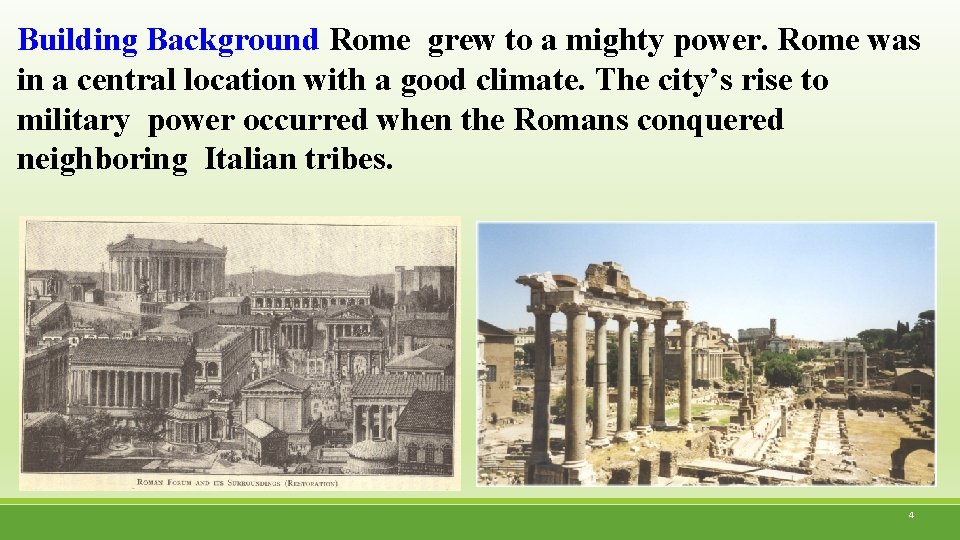 Building Background Rome grew to a mighty power. Rome was in a central location