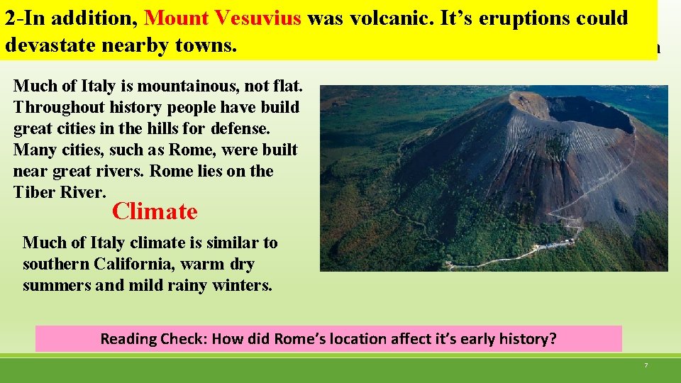2 -In addition, Mount Vesuvius was volcanic. It’s eruptions could devastate towns. and runs