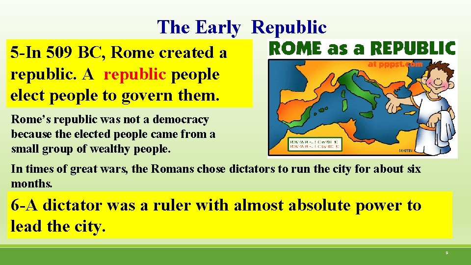 The Early Republic 5 -In 509 BC, Rome created a republic. A republic people