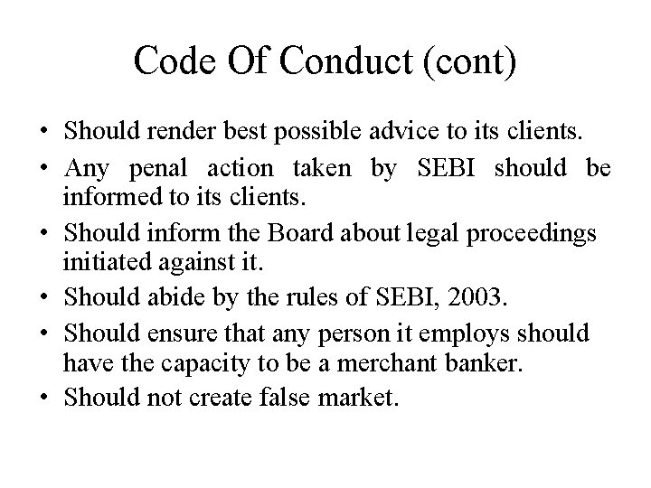 Code Of Conduct (cont) • Should render best possible advice to its clients. •
