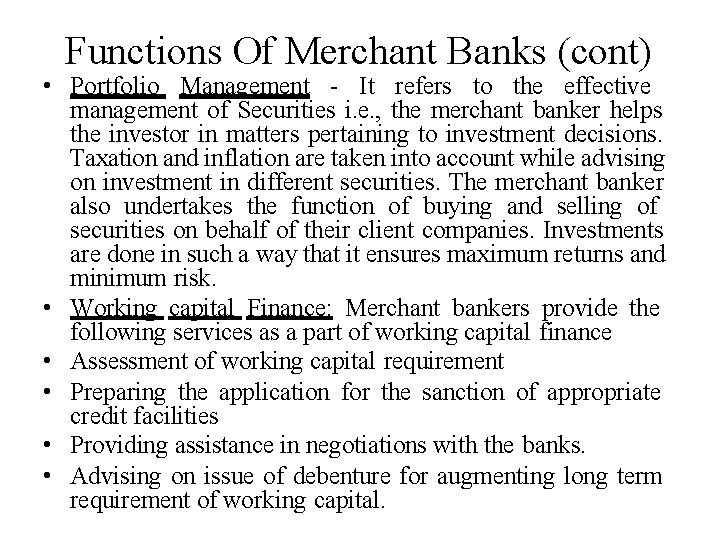 Functions Of Merchant Banks (cont) • Portfolio Management - It refers to the effective