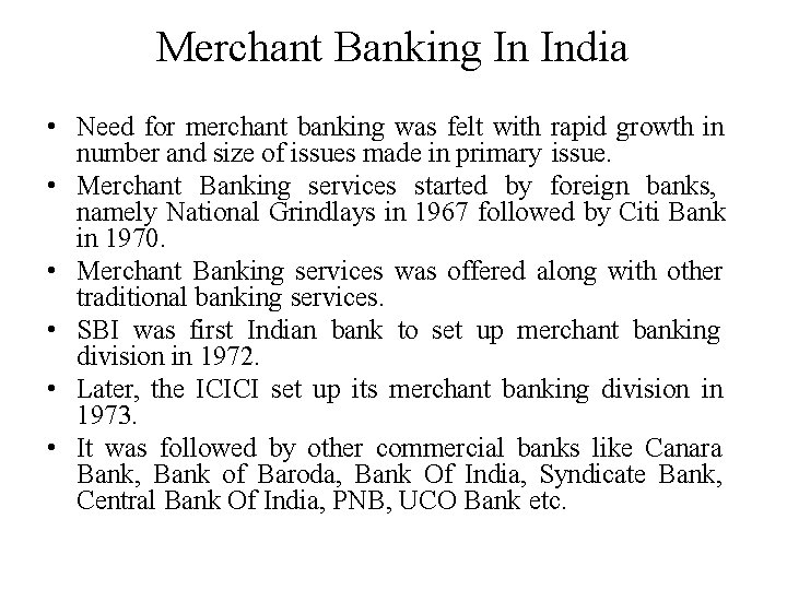 Merchant Banking In India • Need for merchant banking was felt with rapid growth