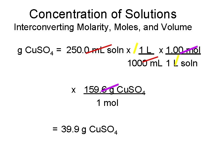 Concentration of Solutions Interconverting Molarity, Moles, and Volume g Cu. SO 4 = 250.