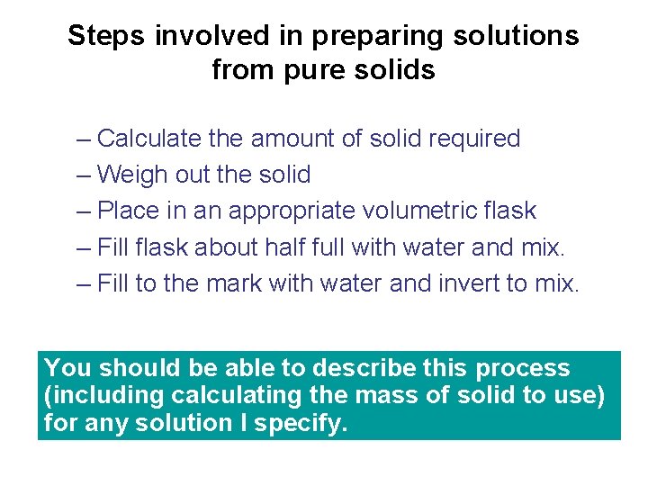 Steps involved in preparing solutions from pure solids – Calculate the amount of solid