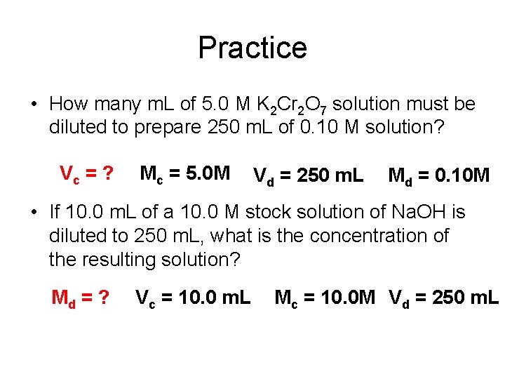 Practice • How many m. L of 5. 0 M K 2 Cr 2