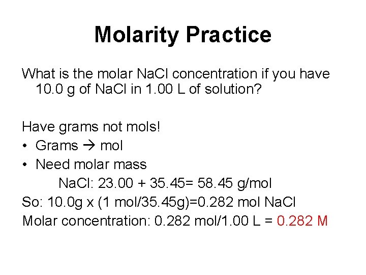 Molarity Practice What is the molar Na. Cl concentration if you have 10. 0
