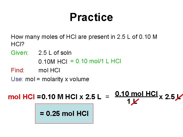 Practice How many moles of HCl are present in 2. 5 L of 0.
