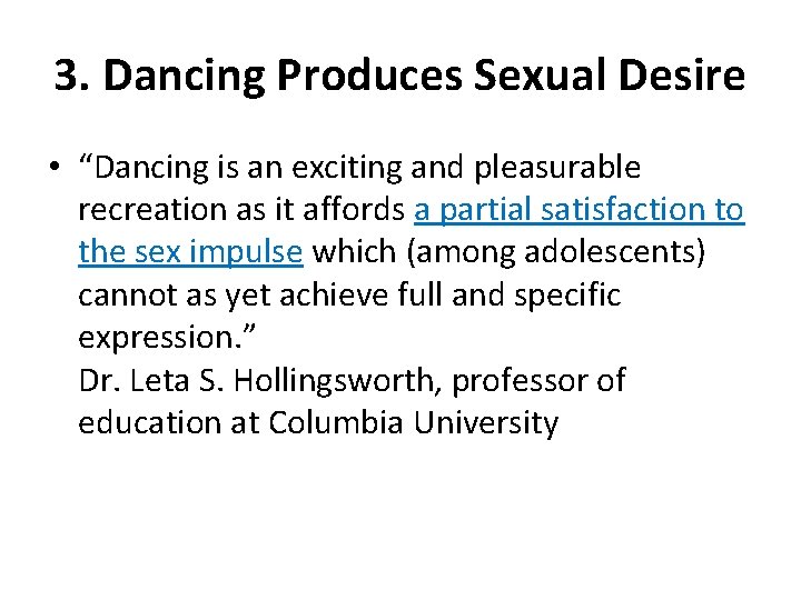 3. Dancing Produces Sexual Desire • “Dancing is an exciting and pleasurable recreation as