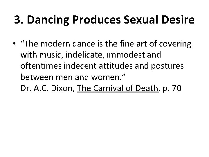 3. Dancing Produces Sexual Desire • “The modern dance is the fine art of