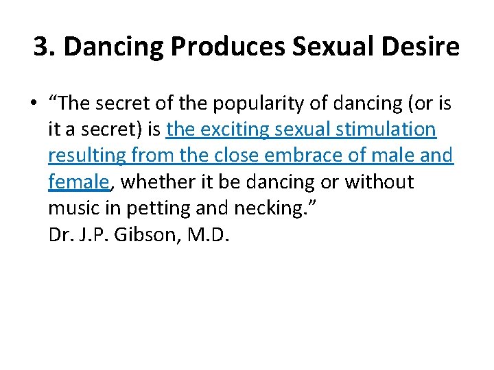 3. Dancing Produces Sexual Desire • “The secret of the popularity of dancing (or