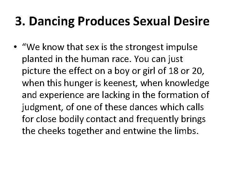 3. Dancing Produces Sexual Desire • “We know that sex is the strongest impulse