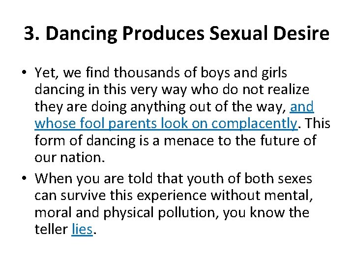 3. Dancing Produces Sexual Desire • Yet, we find thousands of boys and girls