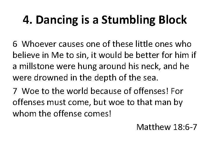 4. Dancing is a Stumbling Block 6 Whoever causes one of these little ones