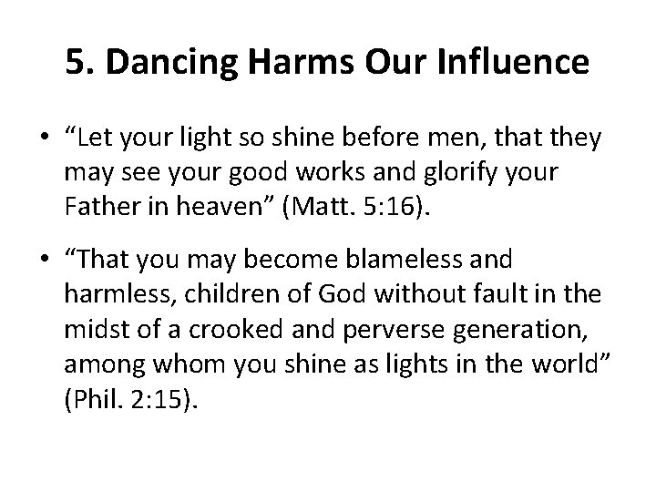 5. Dancing Harms Our Influence • “Let your light so shine before men, that