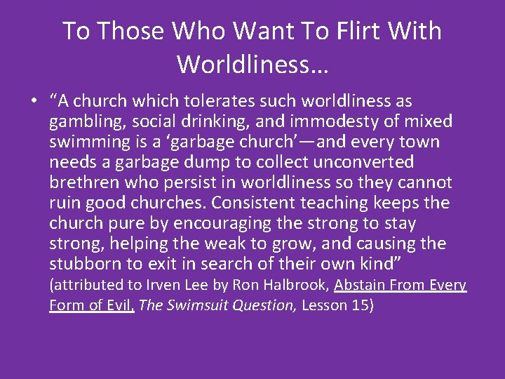 To Those Who Want To Flirt With Worldliness… • “A church which tolerates such