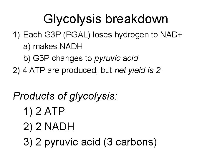 Glycolysis breakdown 1) Each G 3 P (PGAL) loses hydrogen to NAD+ a) makes