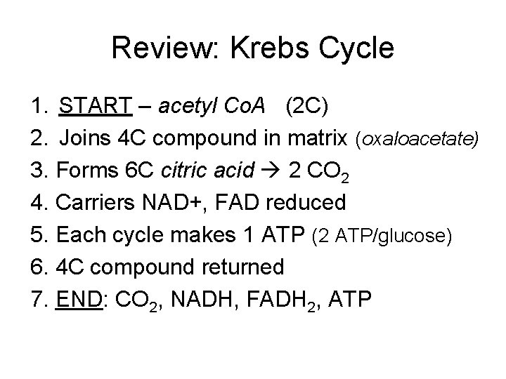 Review: Krebs Cycle 1. START – acetyl Co. A (2 C) 2. Joins 4