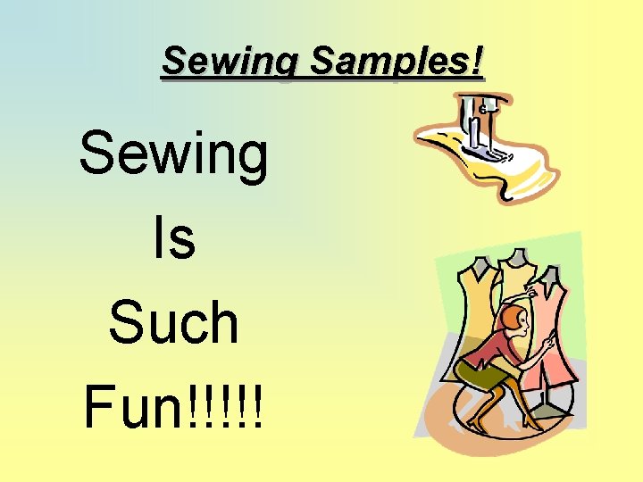 Sewing Samples! Sewing Is Such Fun!!!!! 