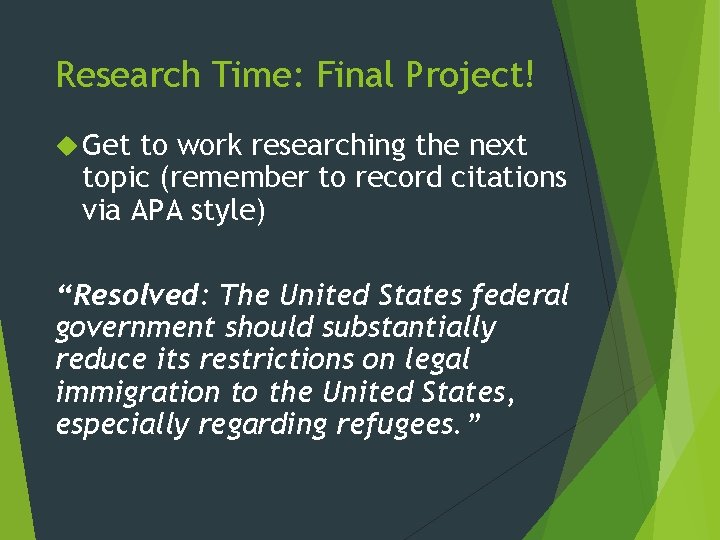 Research Time: Final Project! Get to work researching the next topic (remember to record