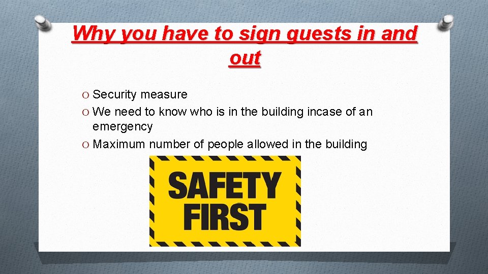 Why you have to sign guests in and out O Security measure O We