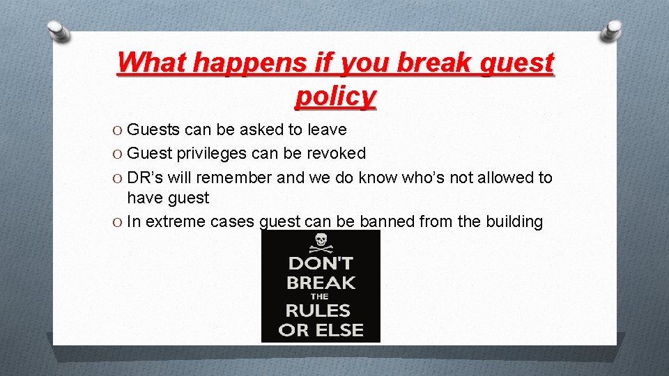 What happens if you break guest policy O Guests can be asked to leave