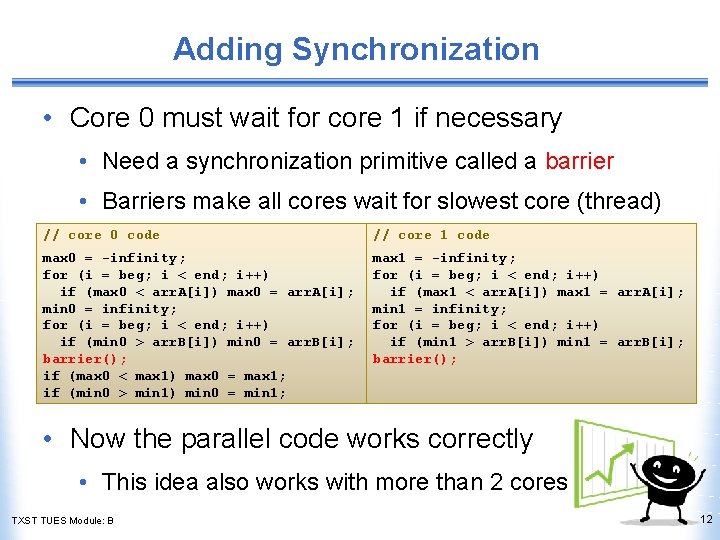 Adding Synchronization • Core 0 must wait for core 1 if necessary • Need