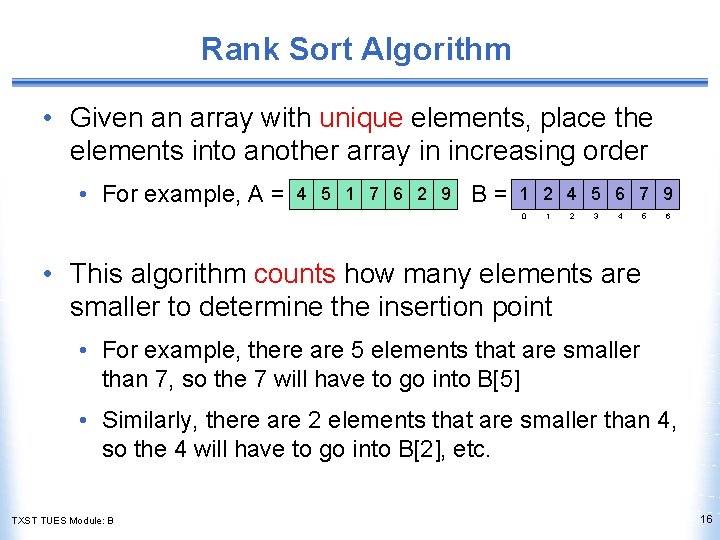 Rank Sort Algorithm • Given an array with unique elements, place the elements into