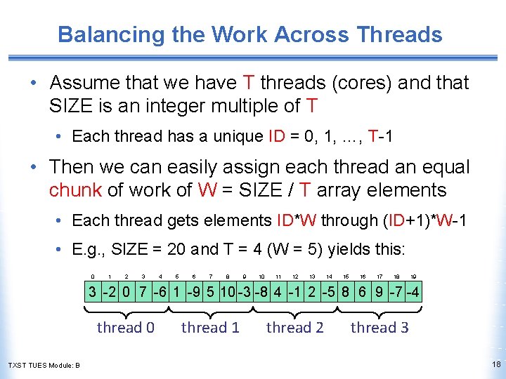 Balancing the Work Across Threads • Assume that we have T threads (cores) and