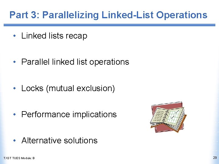 Part 3: Parallelizing Linked-List Operations • Linked lists recap • Parallel linked list operations