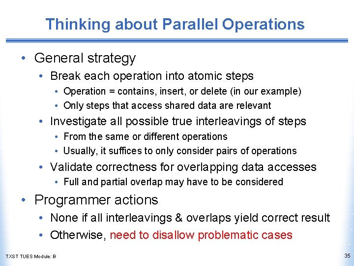 Thinking about Parallel Operations • General strategy • Break each operation into atomic steps