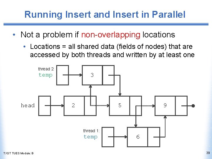 Running Insert and Insert in Parallel • Not a problem if non-overlapping locations •