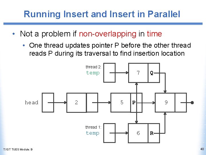 Running Insert and Insert in Parallel • Not a problem if non-overlapping in time