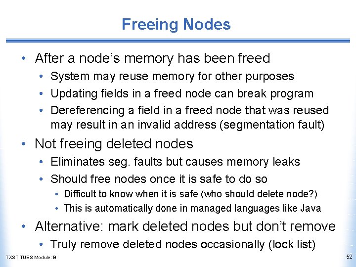 Freeing Nodes • After a node’s memory has been freed • System may reuse