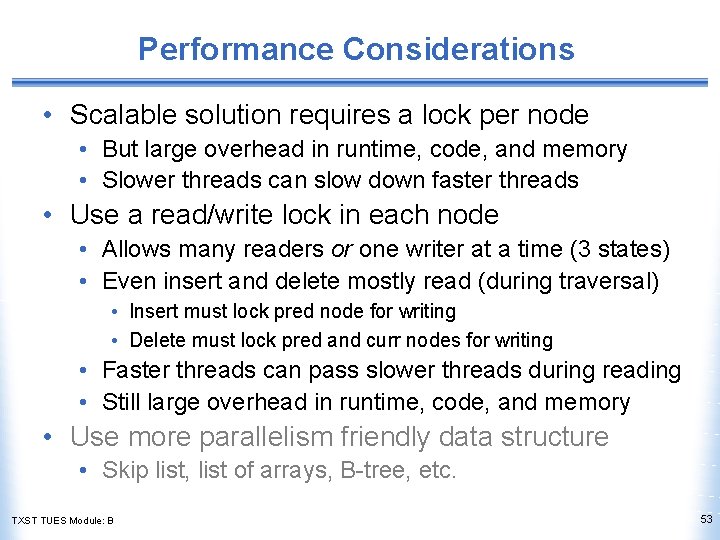 Performance Considerations • Scalable solution requires a lock per node • But large overhead