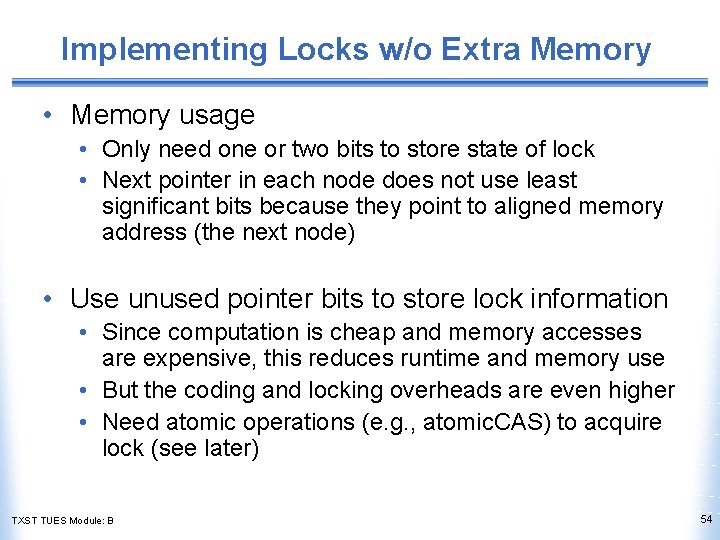 Implementing Locks w/o Extra Memory • Memory usage • Only need one or two