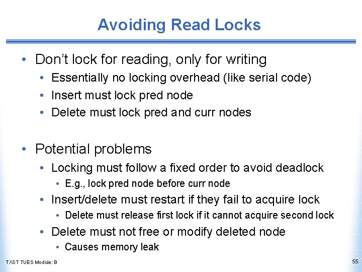 Avoiding Read Locks • Don’t lock for reading, only for writing • Essentially no