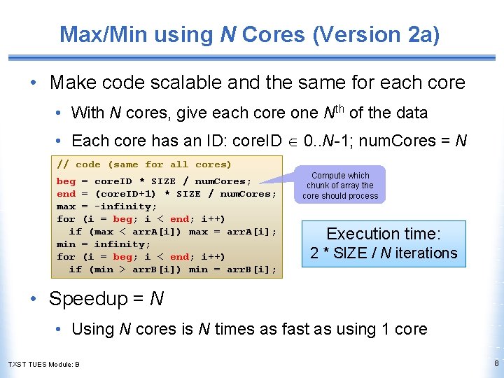 Max/Min using N Cores (Version 2 a) • Make code scalable and the same