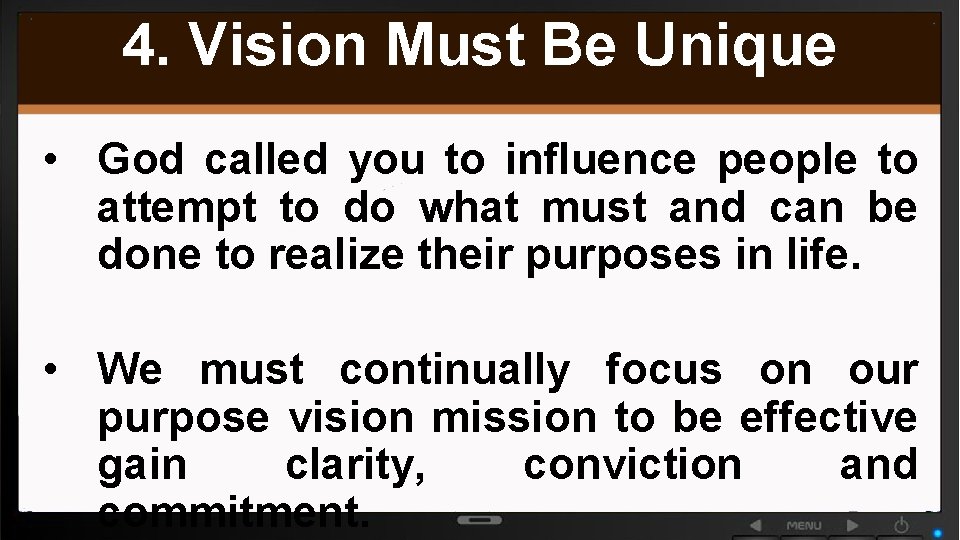 4. Vision Must Be Unique • God called you to influence people to attempt