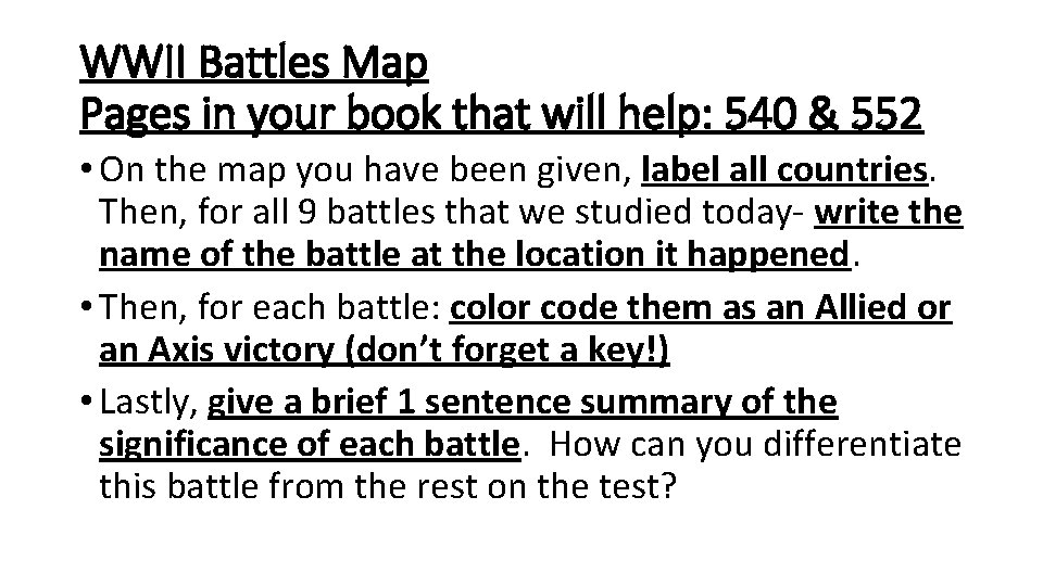 WWII Battles Map Pages in your book that will help: 540 & 552 •